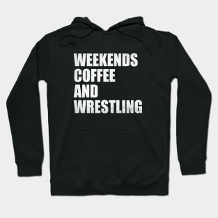 Weekends Coffee And Wrestling Funny Wrestling Lover Wrestler Hoodie